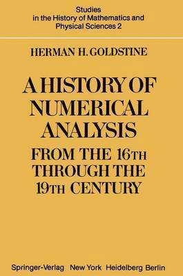 H. H. Goldstine - History of Numerical Analysis from the 16th through the 19th Century, Inbunden