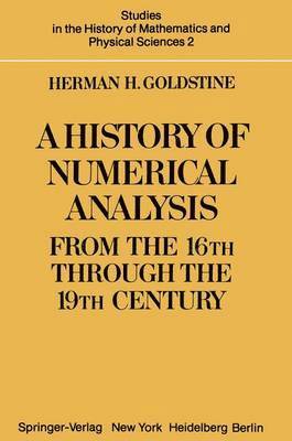A History of Numerical Analysis from the 16th through the 19th Century 1
