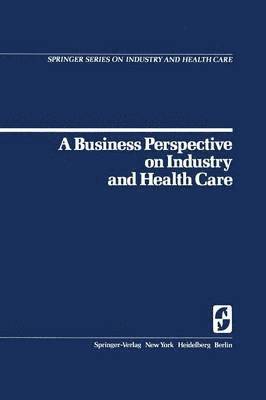 A Business Perspective on Industry and Health Care 1
