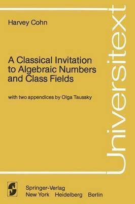 bokomslag A Classical Invitation to Algebraic Numbers and Class Fields