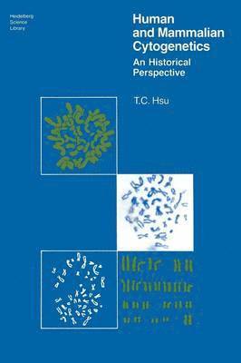 T. C. Hsu - Human and Mammalian Cytogenetics: An Historical Perspective, Häftad