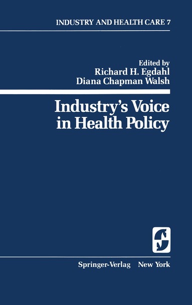 Richard H. Egdahl, Diana C. Walsh - Industry’s Voice in Health Policy, Häftad