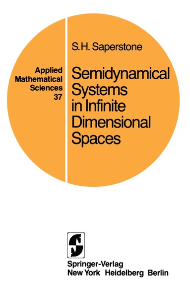 Stephen H. Saperstone - Semidynamical Systems in Infinite Dimensional Spaces, Häftad