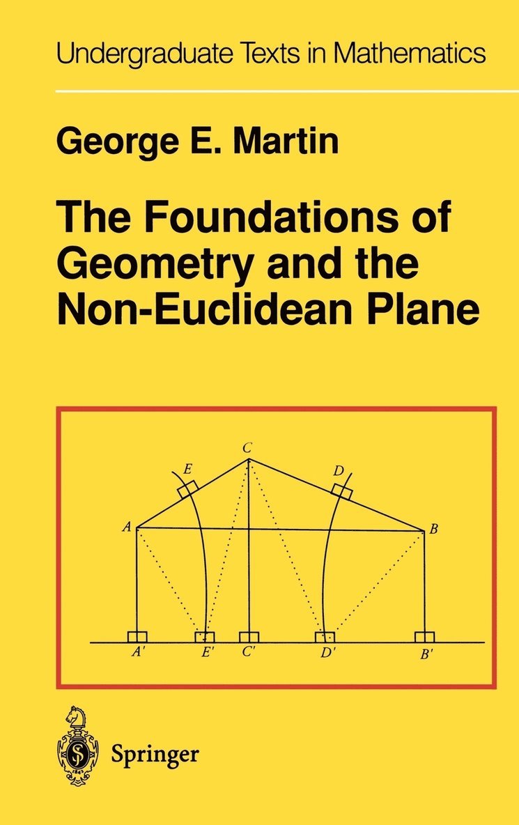 G. E. Martin, G.E. Martin - Foundations of Geometry and the Non-Euclidean Plane, Inbunden
