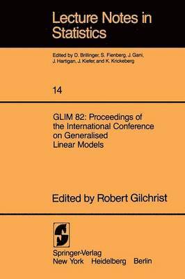 GLIM 82: Proceedings of the International Conference on Generalised Linear Models 1