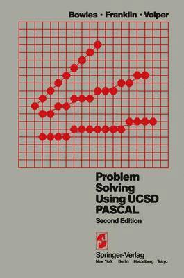 K. L. Bowles, S. D. Franklin, D. J. Volper - Problem Solving Using UCSD Pascal, Häftad
