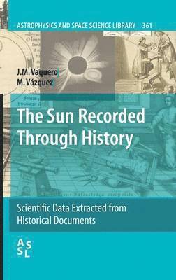 J.M. Vaquero, M. Vázquez, J. M. Vaquero, M. Vazquez - Sun Recorded Through History, Inbunden