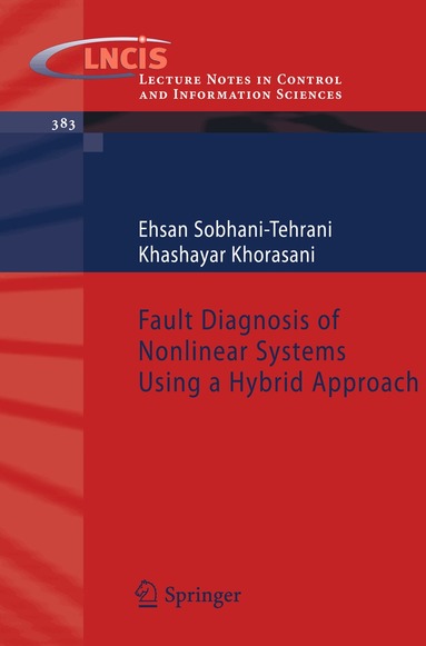 Ehsan Sobhani-Tehrani, Khashayar Khorasani - Fault Diagnosis of Nonlinear Systems Using a Hybrid Approach, Häftad