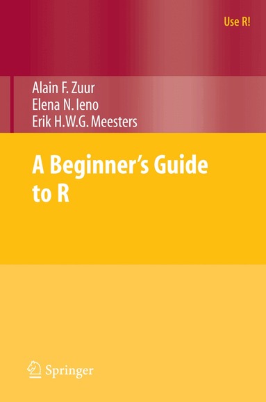 Alain Zuur, Elena N. Ieno, Erik Meesters - Beginner's Guide to R, Häftad