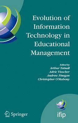 Arthur Tatnall, Adrie J. Visscher, Andrew Finegan, Christopher O'Mahony, Adrie J Visscher - Evolution of Information Technology in Educational Management, Inbunden