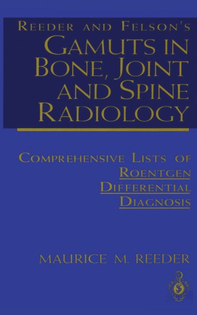bokomslag Reeder and Felson's Gamuts in Bone, Joint and Spine Radiology