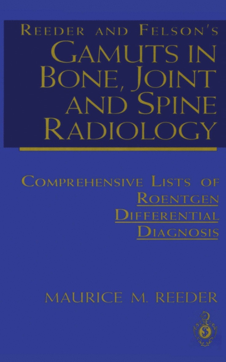 Maurice M. Reeder - Reeder and Felson’s Gamuts in Bone, Joint and Spine Radiology, Häftad