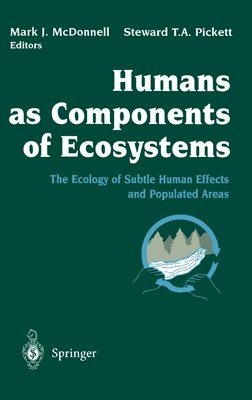 Mark J McDonnell, Steward T A Pickett - Humans as Components of Ecosystems, Inbunden