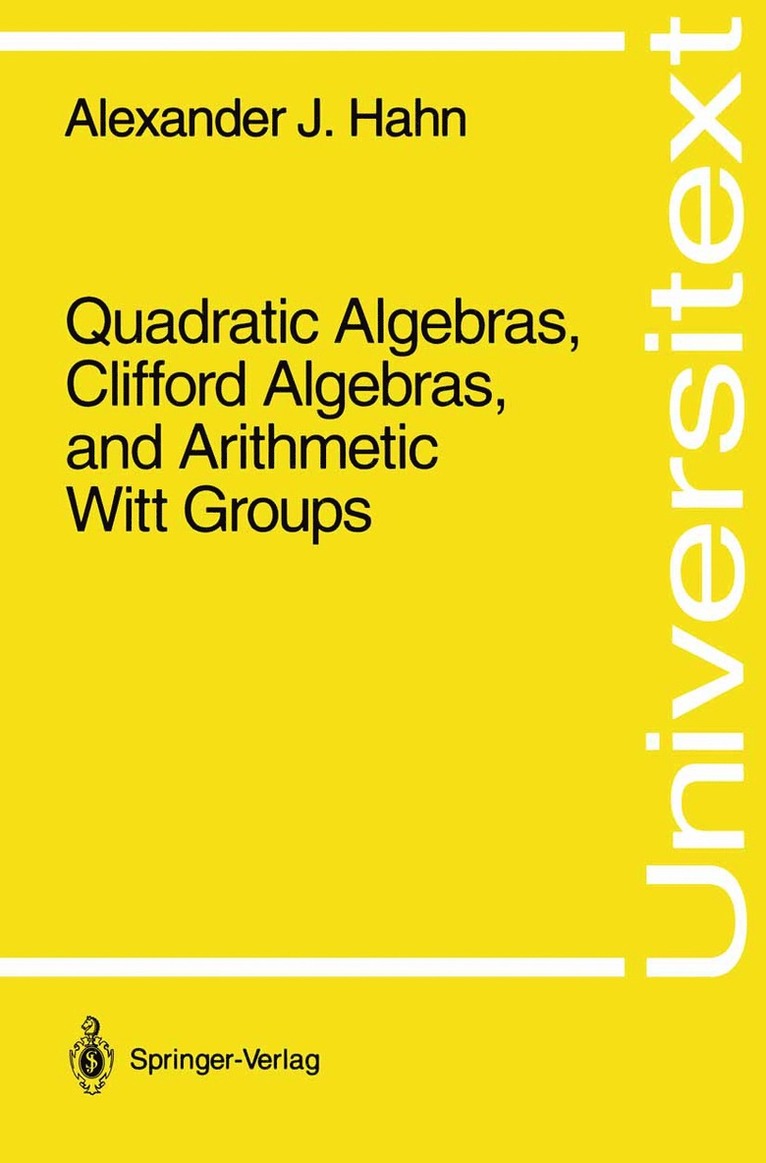 Alexander J. Hahn, Alexander Hahn - Quadratic Algebras, Clifford Algebras, and Arithmetic Witt Groups, Häftad