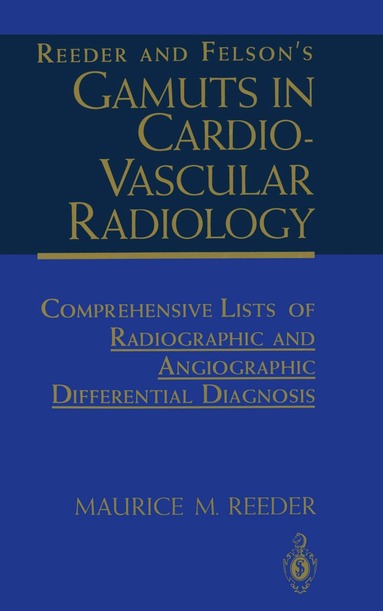 Maurice M. Reeder - Reeder and Felson’s Gamuts in Cardiovascular Radiology, Häftad