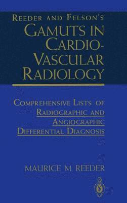 Reeder and Felsons Gamuts in Cardiovascular Radiology 1