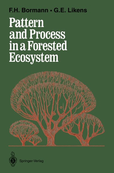 F.Herbert Bormann, Gene E. Likens - Pattern and Process in a Forested Ecosystem, Häftad
