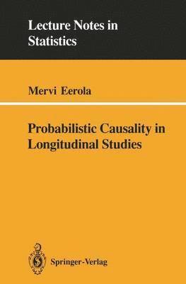 Probabilistic Causality in Longitudinal Studies 1