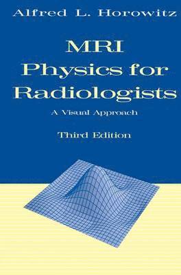 Alfred L. Horowitz - MRI Physics for Radiologists, Häftad