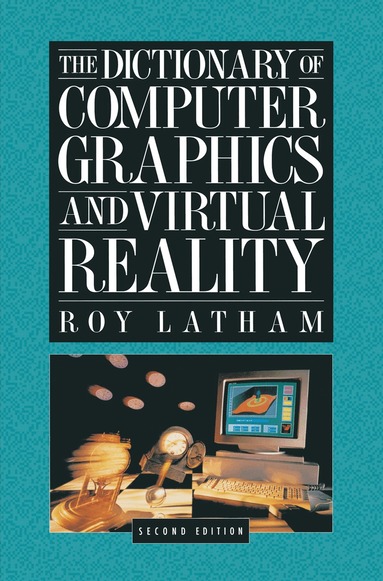 Roy Latham - Dictionary of Computer Graphics and Virtual Reality, Häftad