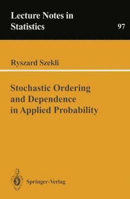 Stochastic Ordering and Dependence in Applied Probability 1