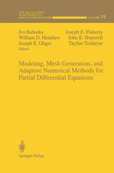 Ivo Babuska, Joseph E. Flaherty, William D. Henshaw, John E. Hopcroft, Joseph E. Oliger, Tayfun Tezduyar - Modeling, Mesh Generation, and Adaptive Numerical Methods for Partial Differential Equations, Inbunden