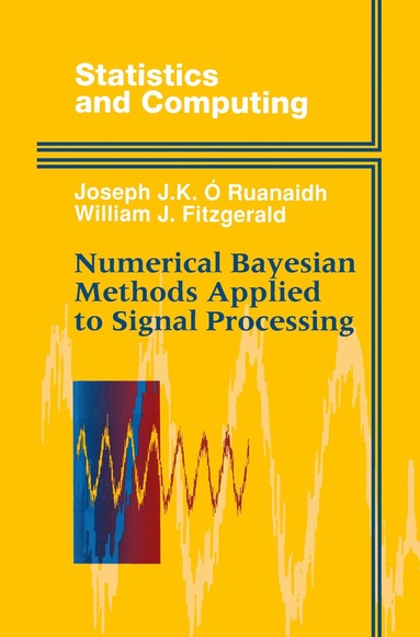 Joseph J.K. O Ruanaidh, William J. Fitzgerald - Numerical Bayesian Methods Applied to Signal Processing, Inbunden