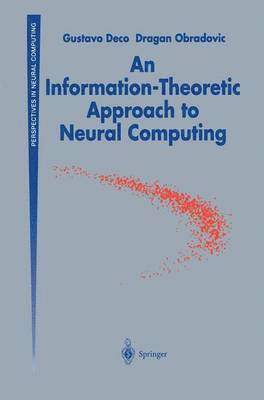 Gustavo Deco, Dragan Obradovic - Information-Theoretic Approach to Neural Computing, Inbunden