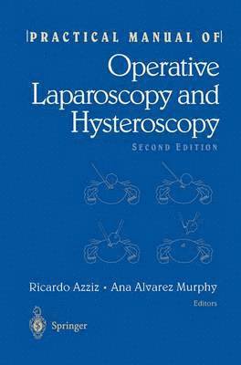 Practical Manual of Operative Laparoscopy and Hysteroscopy 1