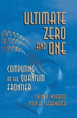 Colin P. Williams, Scott H. Clearwater, Colin P Williams, Scott H Clearwater - Ultimate Zero and One, Inbunden