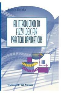 bokomslag An Introduction to Fuzzy Logic for Practical Applications
