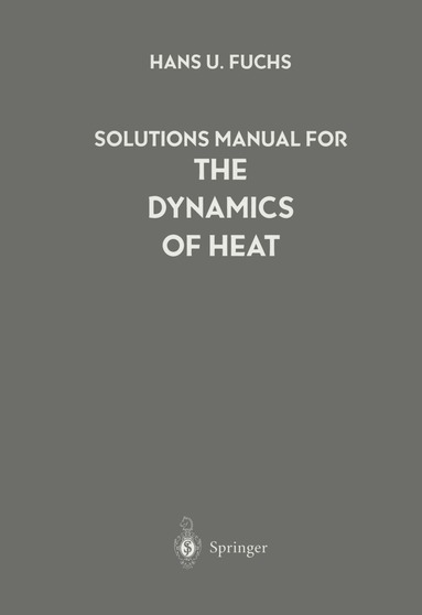 Hans U. Fuchs - Solutions Manual for The Dynamics of Heat, Häftad