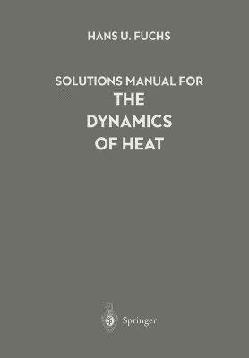 Hans U. Fuchs, Hans U Fuchs - Solutions Manual for The Dynamics of Heat, Häftad