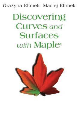 Discovering Curves and Surfaces with Maple (R) 1