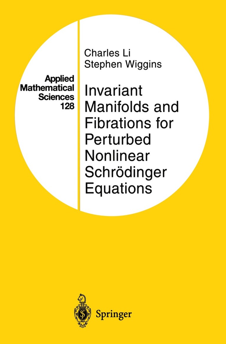 Charles Li, Stephen Wiggins - Invariant Manifolds and Fibrations for Perturbed Nonlinear Schrödinger Equations, Inbunden