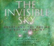 bokomslag The Invisible Sky: Rosat and the Age of X-Ray Astronomy