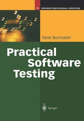 Ilene Burnstein - Practical Software Testing, Inbunden