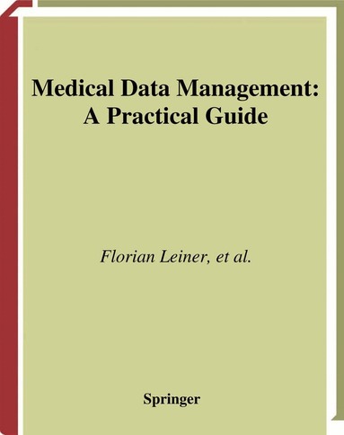 Florian Leiner, Wilhelm Gaus, Reinhold Haux, Petra Knaup-Gregori - Medical Data Management, Häftad
