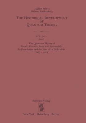 Jagdish Mehra, Helmut Rechenberg - Quantum Theory of Planck, Einstein, Bohr and Sommerfeld: Its Foundation and the Rise of Its Difficulties 1900–1925, Häftad