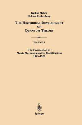 Jagdish Mehra, Helmut Rechenberg - Formulation of Matrix Mechanics and Its Modifications 1925–1926, Häftad
