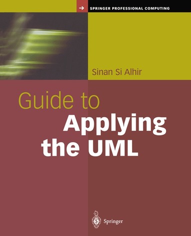 Sinan Si Alhir - Guide to Applying the UML, Inbunden