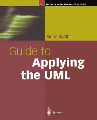 Sinan Si Alhir - Guide to Applying the UML, Inbunden