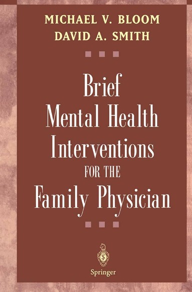 Michael V. Bloom, David A. Smith - Brief Mental Health Interventions for the Family Physician, Häftad