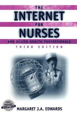 Margaret J.A. Edwards, Margaret J. a. Edwards, Margaret J. A. Edwards - Internet for Nurses and Allied Health Professionals, Häftad