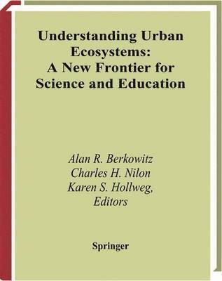Alan R. Berkowitz, Karen S. Hollweg, Alan R. Berkowitz, Charles H. Nilon, Karen S. Hollweg - Understanding Urban Ecosystems, Häftad