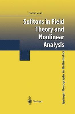 Yisong Yang - Solitons in Field Theory and Nonlinear Analysis, Inbunden
