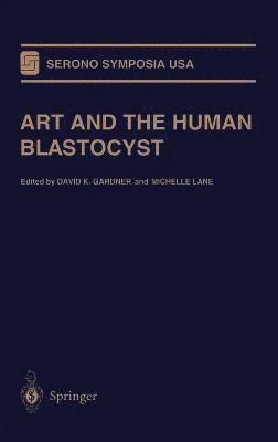 D. K. Gardner, Michelle Lane, David K. Gardner, Michelle Lane - Art and the Human Blastocyst, Inbunden