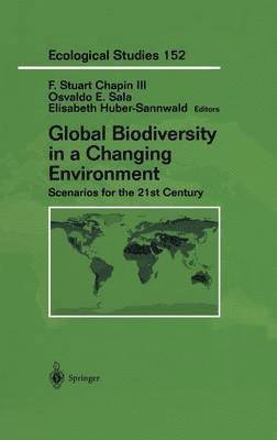 F. S. Chapin, O. Sala, F.Stuart Chapin, Osvaldo E. Sala, Elisabeth Huber-Sannwald, F. Stuart Chapin - Global Biodiversity in a Changing Environment, Inbunden