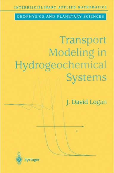 J.David Logan - Transport Modeling in Hydrogeochemical Systems, Inbunden