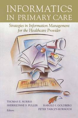 Thomas E. Norris, Sherrilynn S. Fuller, Thomas E. Norris, Sherrilynne S. Fuller, Harold I. Goldberg, Peter Tarczy-Hornoch - Informatics in Primary Care, Häftad